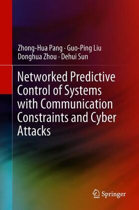 Pang / Sun / Liu |  Networked Predictive Control of Systems with Communication Constraints and Cyber Attacks | Buch |  Sack Fachmedien