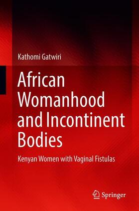 Gatwiri |  African Womanhood and Incontinent Bodies | Buch |  Sack Fachmedien