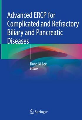 Lee |  Advanced ERCP for Complicated and Refractory Biliary and Pancreatic Diseases | Buch |  Sack Fachmedien