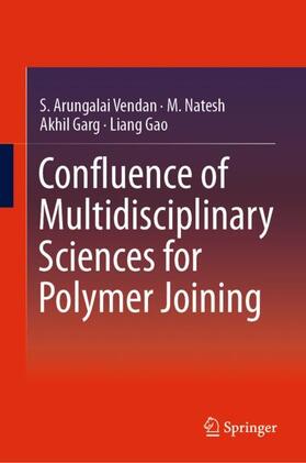 Vendan / Gao / Natesh |  Confluence of Multidisciplinary Sciences for Polymer Joining | Buch |  Sack Fachmedien