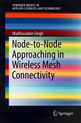 Singh |  Node-to-Node Approaching in Wireless Mesh Connectivity | Buch |  Sack Fachmedien