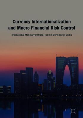 Monetary Institute |  Currency Internationalization and Macro Financial Risk Control | Buch |  Sack Fachmedien