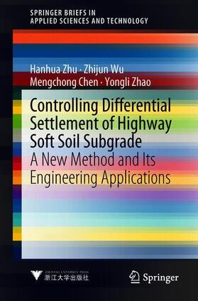 Zhu / Zhao / Wu |  Controlling Differential Settlement of Highway Soft Soil Subgrade | Buch |  Sack Fachmedien