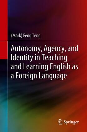 Teng |  Autonomy, Agency, and Identity in Teaching and Learning English as a Foreign Language | Buch |  Sack Fachmedien