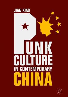 Xiao |  Punk Culture in Contemporary China | Buch |  Sack Fachmedien