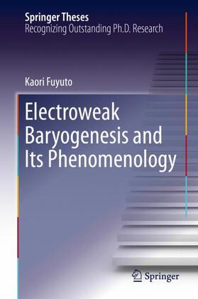 Fuyuto |  Electroweak Baryogenesis and Its Phenomenology | Buch |  Sack Fachmedien