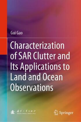 Gao |  Characterization of SAR Clutter and Its Applications to Land and Ocean Observations | Buch |  Sack Fachmedien