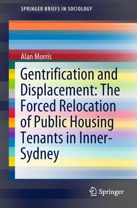 Morris |  Gentrification and Displacement: The Forced Relocation of Public Housing Tenants in Inner-Sydney | Buch |  Sack Fachmedien