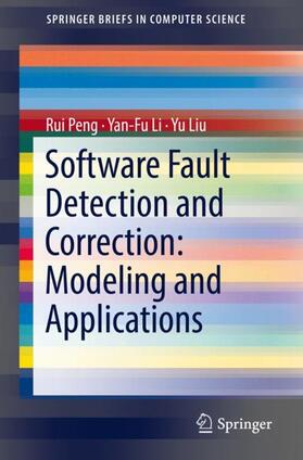 Peng / Liu / Li |  Software Fault Detection and Correction: Modeling and Applications | Buch |  Sack Fachmedien