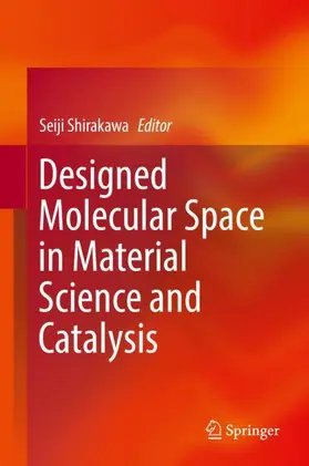 Shirakawa |  Designed Molecular Space in Material Science and Catalysis | Buch |  Sack Fachmedien