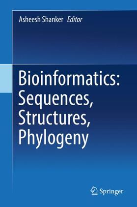 Shanker |  Bioinformatics: Sequences, Structures, Phylogeny | Buch |  Sack Fachmedien