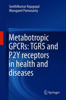 Ponnusamy / Rajagopal |  Metabotropic GPCRs: TGR5 and P2Y Receptors in Health and Diseases | Buch |  Sack Fachmedien