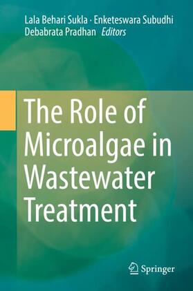 Sukla / Pradhan / Subudhi |  The Role of Microalgae in Wastewater Treatment | Buch |  Sack Fachmedien