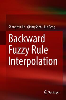 Jin / Peng / Shen |  Backward Fuzzy Rule Interpolation | Buch |  Sack Fachmedien