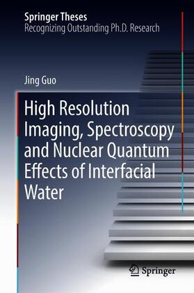 Guo |  High Resolution Imaging, Spectroscopy and Nuclear Quantum Effects of Interfacial Water | Buch |  Sack Fachmedien
