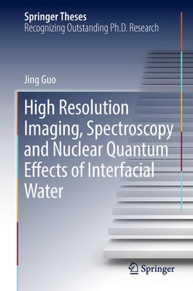 Guo |  High Resolution Imaging, Spectroscopy and Nuclear Quantum Effects of Interfacial Water | eBook | Sack Fachmedien
