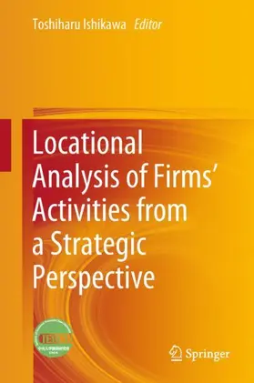 Ishikawa |  Locational Analysis of Firms¿ Activities from a Strategic Perspective | Buch |  Sack Fachmedien