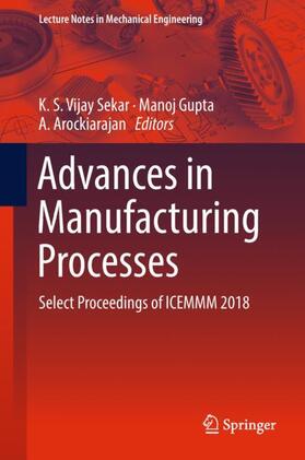 Vijay Sekar / Arockiarajan / Gupta |  Advances in Manufacturing Processes | Buch |  Sack Fachmedien