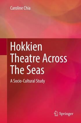 Chia |  Hokkien Theatre Across The Seas | Buch |  Sack Fachmedien