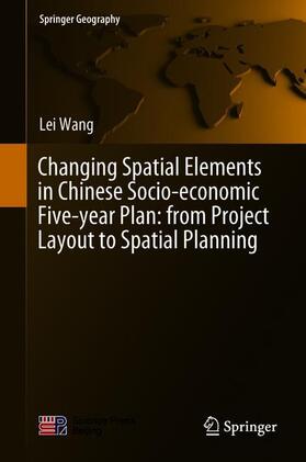 Wang |  Changing Spatial Elements in Chinese Socio-economic Five-year Plan: from Project Layout to Spatial Planning | Buch |  Sack Fachmedien