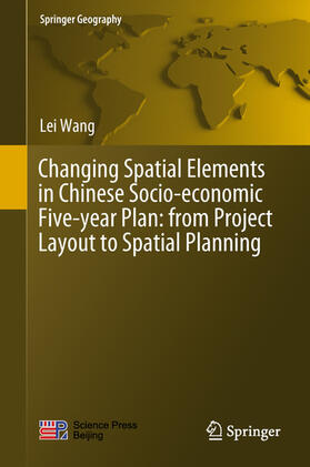 Wang |  Changing Spatial Elements in Chinese Socio-economic Five-year Plan: from Project Layout to Spatial Planning | eBook | Sack Fachmedien