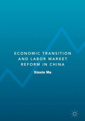 Ma |  Economic Transition and Labor Market Reform in China | Buch |  Sack Fachmedien