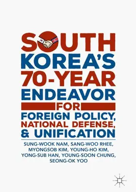 Nam / Rhee / Kim |  South Korea¿s 70-Year Endeavor for Foreign Policy, National Defense, and Unification | Buch |  Sack Fachmedien