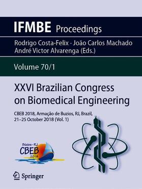 Costa-Felix / Alvarenga / Machado | XXVI Brazilian Congress on Biomedical Engineering | Buch | 978-981-13-2118-4 | sack.de