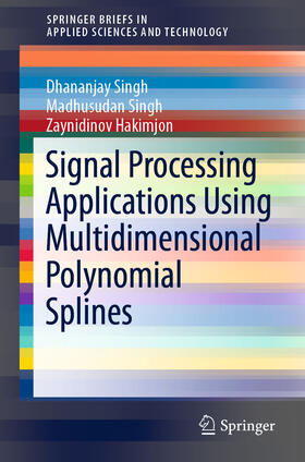 Singh / Hakimjon |  Signal Processing Applications Using Multidimensional Polynomial Splines | eBook | Sack Fachmedien