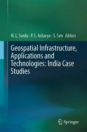 Sarda / Sen / Acharya |  Geospatial Infrastructure, Applications and Technologies: India Case Studies | Buch |  Sack Fachmedien