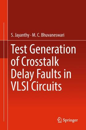 Bhuvaneswari / Jayanthy |  Test Generation of Crosstalk Delay Faults in VLSI Circuits | Buch |  Sack Fachmedien