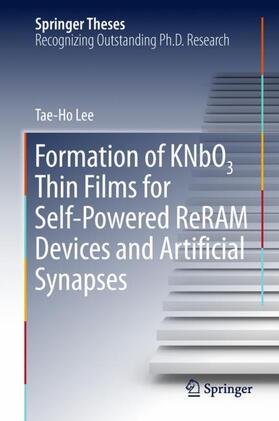 Lee |  Formation of KNbO3 Thin Films for Self-Powered ReRAM Devices and Artificial Synapses | Buch |  Sack Fachmedien