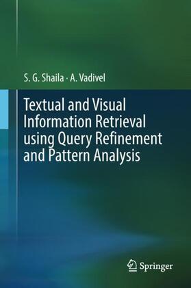 Vadivel / Shaila |  Textual and Visual Information Retrieval using Query Refinement and Pattern Analysis | Buch |  Sack Fachmedien