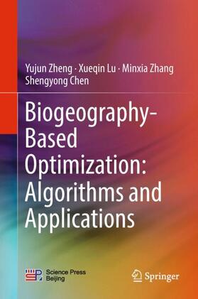 Zheng / Chen / Lu |  Biogeography-Based Optimization: Algorithms and Applications | Buch |  Sack Fachmedien