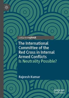 Kumar |  The International Committee of the Red Cross in Internal Armed Conflicts | Buch |  Sack Fachmedien