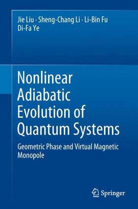 Liu / Ye / Li |  Nonlinear Adiabatic Evolution of Quantum Systems | Buch |  Sack Fachmedien
