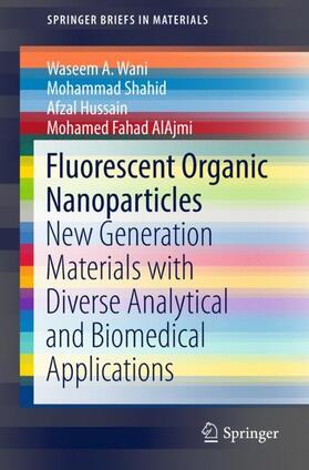 Wani / AlAjmi / Shahid |  Fluorescent Organic Nanoparticles | Buch |  Sack Fachmedien