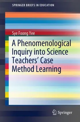 Yee |  A Phenomenological Inquiry into Science Teachers¿ Case Method Learning | Buch |  Sack Fachmedien