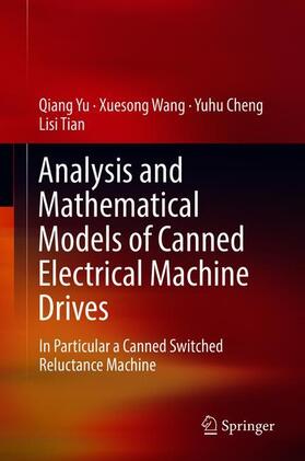 Yu / Tian / Wang |  Analysis and Mathematical Models of Canned Electrical Machine Drives | Buch |  Sack Fachmedien