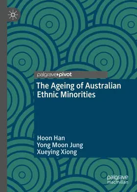 Han / Xiong / Jung |  The Ageing of Australian Ethnic Minorities | Buch |  Sack Fachmedien