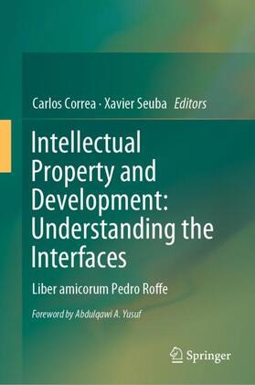 Seuba / Correa |  Intellectual Property and Development: Understanding the Interfaces | Buch |  Sack Fachmedien