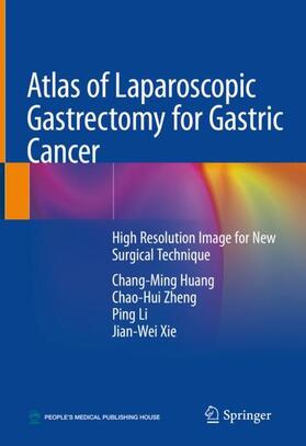 Huang / Xie / Zheng |  Atlas of Laparoscopic Gastrectomy for Gastric Cancer | Buch |  Sack Fachmedien