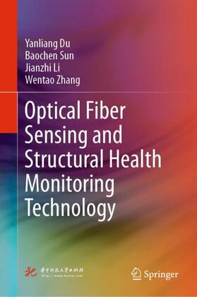 Du / Zhang / Sun |  Optical Fiber Sensing and Structural Health Monitoring Technology | Buch |  Sack Fachmedien