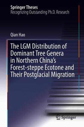 Hao |  The LGM Distribution of Dominant Tree Genera in Northern China's Forest-steppe Ecotone and Their Postglacial Migration | Buch |  Sack Fachmedien