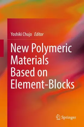 Chujo |  New Polymeric Materials Based on Element-Blocks | Buch |  Sack Fachmedien