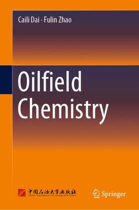Zhao / Dai |  Oilfield Chemistry | Buch |  Sack Fachmedien