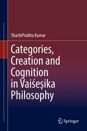 Kumar / Kuma¯ra |  Categories, Creation and Cognition in Vai¿e¿ika Philosophy | Buch |  Sack Fachmedien