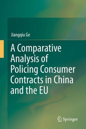 Ge |  A Comparative Analysis of Policing Consumer Contracts in China and the EU | Buch |  Sack Fachmedien