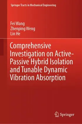 Wang / He / Weng |  Comprehensive Investigation on Active-Passive Hybrid Isolation and Tunable Dynamic Vibration Absorption | Buch |  Sack Fachmedien