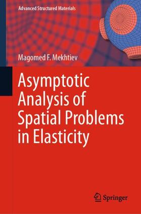 Mekhtiev |  Asymptotic Analysis of Spatial Problems in Elasticity | Buch |  Sack Fachmedien